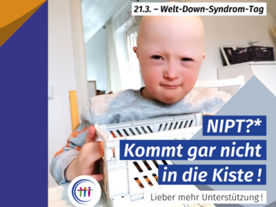 Bild eines Jungen mit Down-Syndrom der in einer Kiste wühlt mit dem Text: "NIPT? Kommt gar nicht in die Kiste - Lieber mehr Unterstützung"