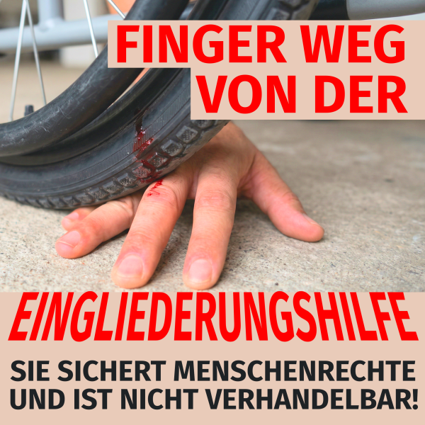 Finger weg von der Eingliederungshilfe. Sie sichert Menschenrechte und ist nicht verhandelbar