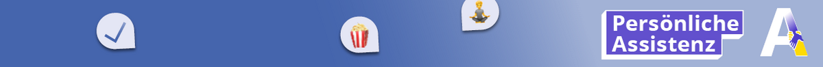 Sprechblasen mit einem Häkchen, Popcorn und Person, die Yoga macht, sowie das Logo der Kampagne Persönliche Assistenz