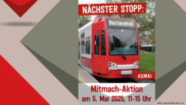 Eine Straßenbahn, an der proklamiert ist: "Nächster Stopp: Barrierefrei!", Mitmach-Aktion 5. Mai 2025, 11-15 Uhr